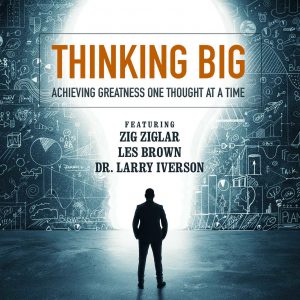 Zig Ziglar, Bob Proctor, Marcia Wieder and others – Thinking Big