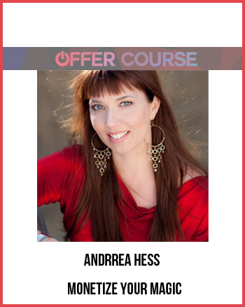 Andrrea Hess – Monetize Your Magic
