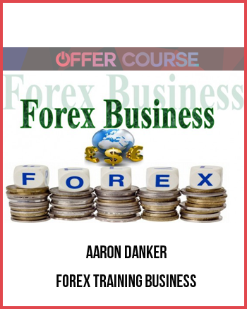 Aaron Danker – Forex Training Business