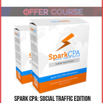 Spark CPA: Social Traffic Edition – Powerful FaceBook + Email Strategy