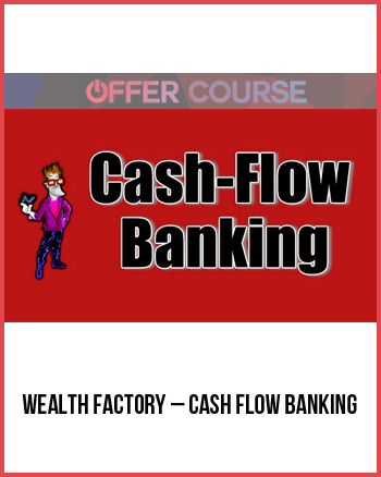 Wealth Factory – Cash Flow Banking