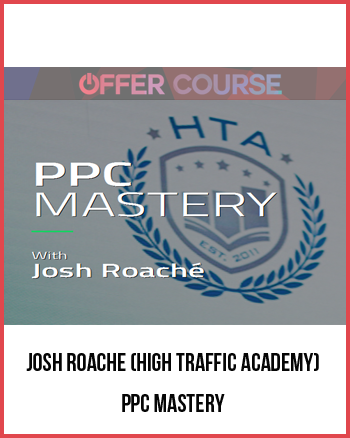 Josh Roache (High Traffic Academy) – PPC Mastery