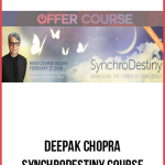 Deepak Chopra – SynchroDestiny Course
