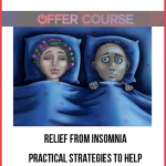 Relief from Insomnia – Practical Strategies to Help Your Clients Get Better Sleep