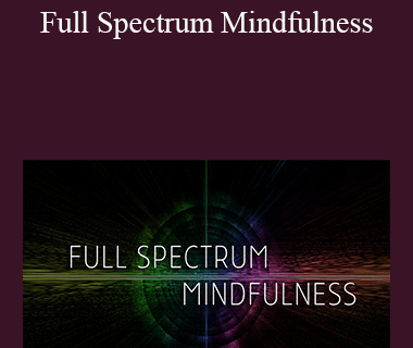 Ken Wilber - Full Spectrum Mindfulness