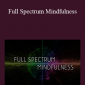 Ken Wilber - Full Spectrum Mindfulness