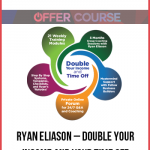 Ryan Eliason – Double Your Income and Your Time Off
