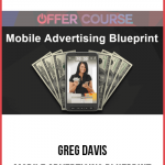 Greg Davis – Mobile Advertising Blueprint