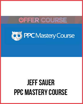 Jeff Sauer – PPC Mastery Course