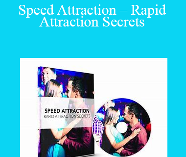 Speed Attraction – Rapid Attraction Secrets