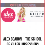 Alex Beadon – The School of Killer Impressions