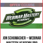 Jon Schumacher – Webinar Mastery Academy PRO