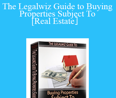 William Bronchick – The Legalwiz Guide to Buying Properties Subject To [Real Estate］
