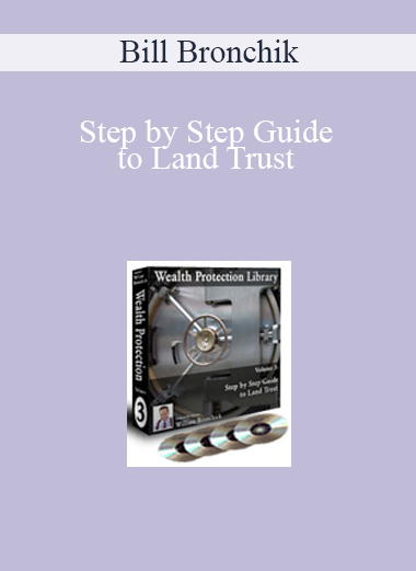 Bill Bronchik – Step by Step Guide to Land Trust