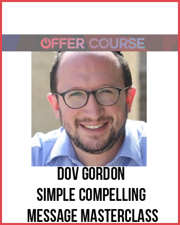 Dov Gordon – Simple Compelling Message Masterclass