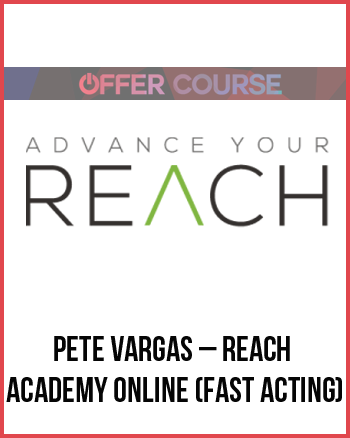 Pete Vargas – REACH Academy Online (Fast Acting)