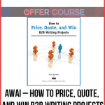 AWAI – How to Price, Quote, and Win B2B Writing Projects