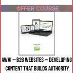 AWAI – B2B Websites – Developing Content that Builds Authority and Generates Leads, Too