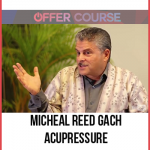 Micheal Reed Gach – Acupressure Self-Care Solution