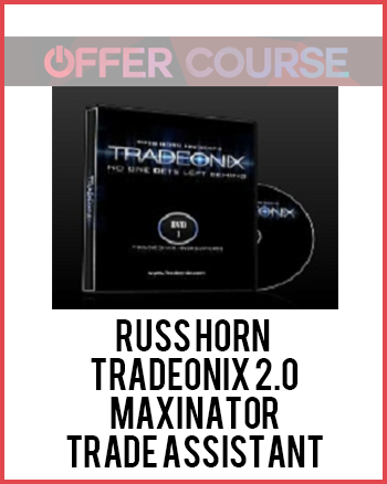 Russ Horn - Tradeonix 2.0 + Maxinator Trade Assistant