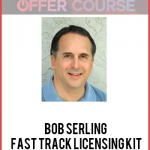 Bob Serling – Fast Track Licensing Kit