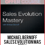 Michael Bernoff - Sales Evolution Mastery