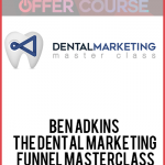 Ben Adkins – The Dental Marketing Funnel Masterclass