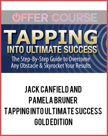 Jack Canfield and Pamela Bruner – Tapping Into Ultimate Success – Gold Edition
