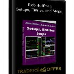 Rob Hoffman – Setups, Entries, and Stops