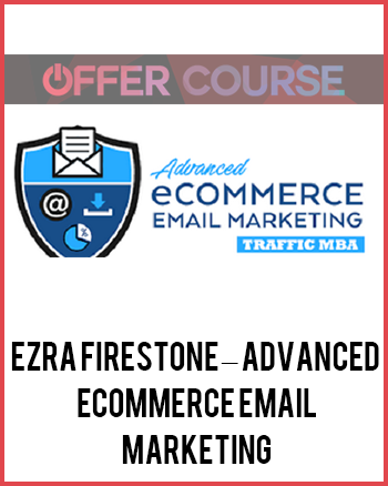 Ezra Firestone – Advanced Ecommerce Email Marketing