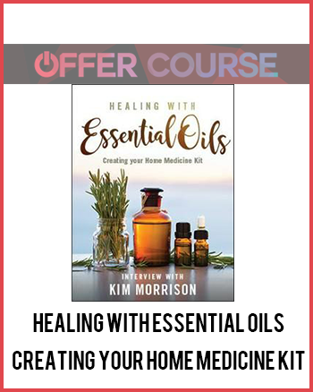 Healing with Essential Oils: Creating Your Home Medicine Kit