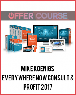 Mike Koenigs – Everywhere Now Consult & Profit 2017