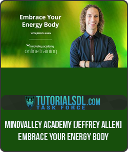 Mindvalley Academy - Jeffrey Allen - Embrace Your Energy Body