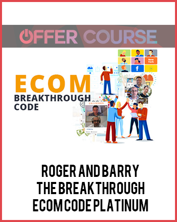 Roger and Barry – The Breakthrough Ecom Code Platinum