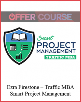Ezra Firestone – Traffic MBA – Smart Project Management