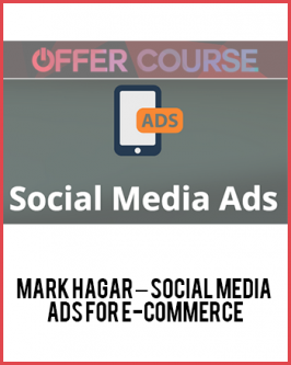 Mark Hagar – Social Media Ads for E-Commerce