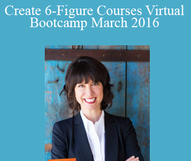 Jeanine Blackwell – Create 6-Figure Courses Virtual Bootcamp March 2016
