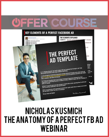 Nicholas Kusmich – The Anatomy Of A Perfect FB Ad Webinar