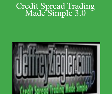 Credit Spread Trading Made Simple 3.0 - Jeff Ziegler