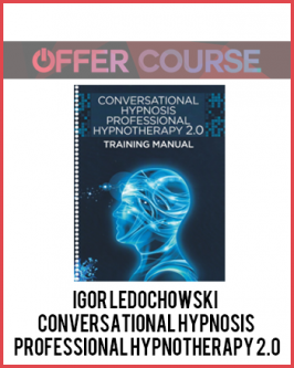 Igor Ledochowski – Conversational Hypnosis Professional Hypnotherapy 2.0