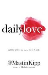 Mastin Kipp – Daily Love, Growing into Grace