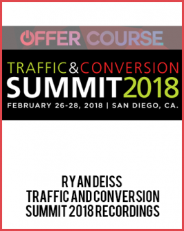 Ryan Deiss – Traffic And Conversion Summit 2018 Recordings