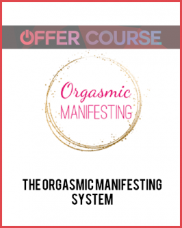 The Orgasmic Manifesting System