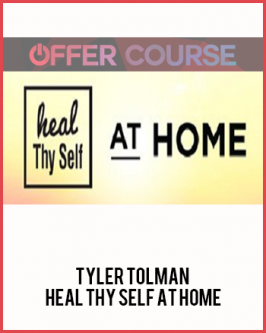 Tyler Tolman - Heal Thy Self at Home