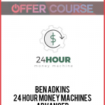 Ben Adkins – 24 Hour Money Machines Advanced