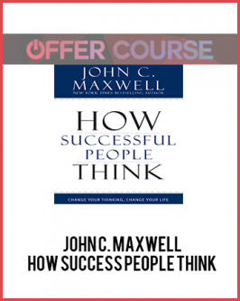 John C. Maxwell – How Success People Think