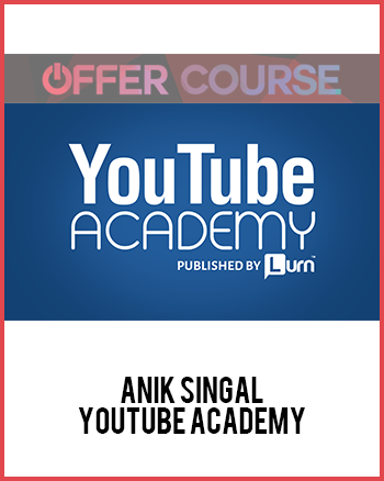 Anik Singal – YouTube Academy