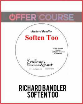 Richard Bandler – Soften Too