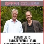 Robert Dilts and Stephen Gilligan – Evolution of Consciousness