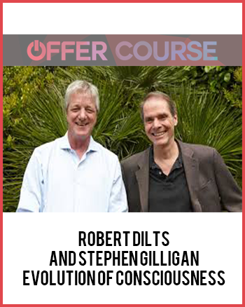 Robert Dilts and Stephen Gilligan – Evolution of Consciousness